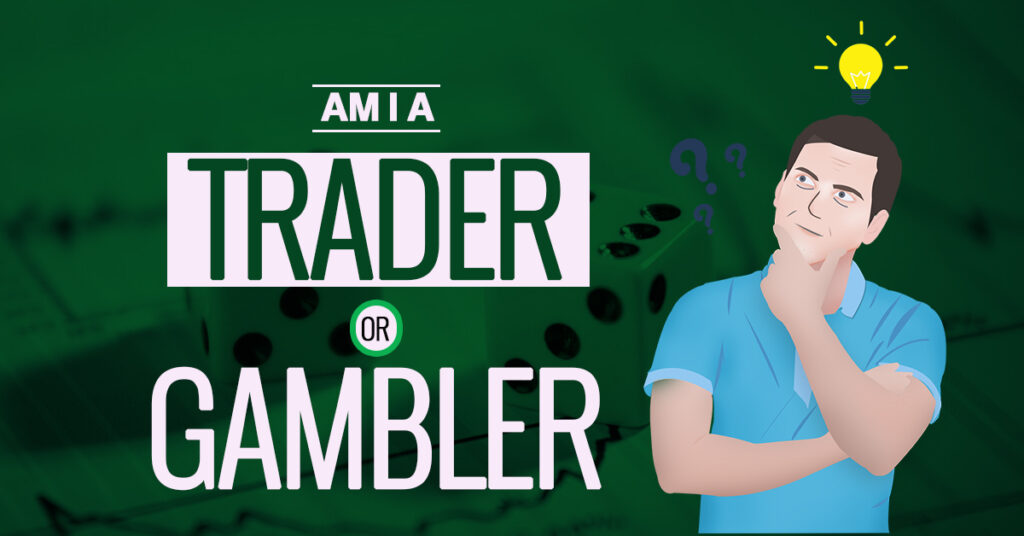 difference between a trader and a gambler