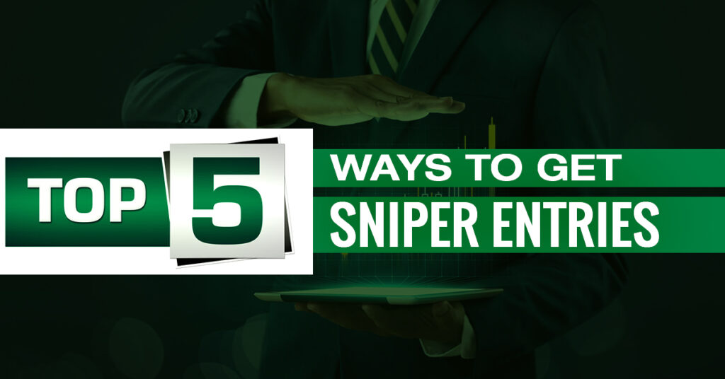 Top Ways to Get Sniper Entry As A Trader