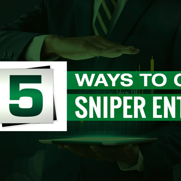 Top Ways to Get Sniper Entry As A Trader