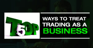 How To Treat Trading As A Business