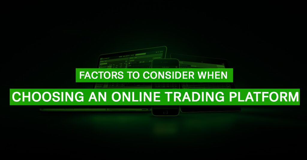 10 Factors to Consider When Choosing an Online Trading Platform