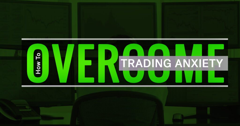 Overcome Trading Anxiety