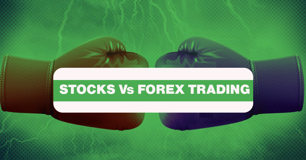 Stocks Vs Forex Trading