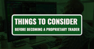 Things to Consider Before Becoming a Proprietary Trader