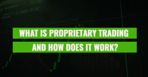 What is proprietary trading and how does it work?