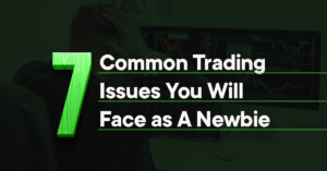 Common Trading Issues You Will Face as a Newbie